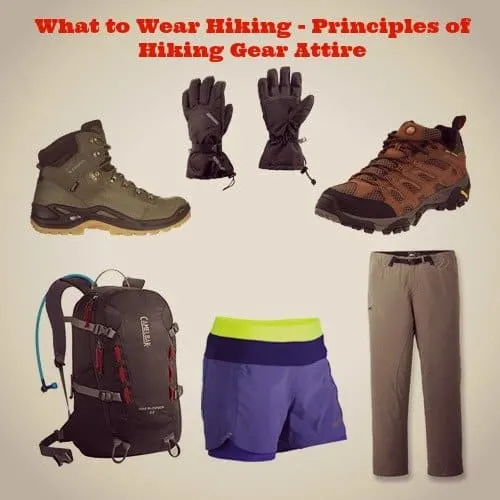 What to Wear Hiking - Principles of Hiking Gear Attire